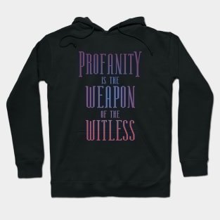 Profanity is the weapon of the witless, Choices in life Hoodie